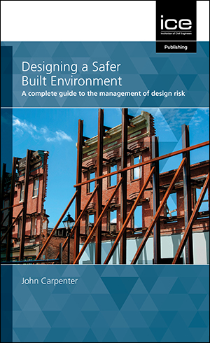 Designing a Safer Built Environment: A complete guide to the management of design risk