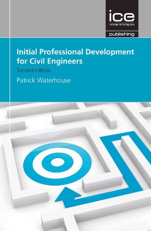 Initial Professional Development for Civil Engineers, Second edition