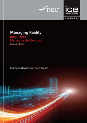 NEC Managing Reality, 2nd edition. Book 3: Managing the contract