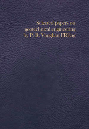 Selected Papers on Geotechnical Engineering by P R Vaughan, FREng